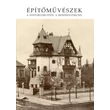 Építőművészek a historizmustól a modernizmusig 