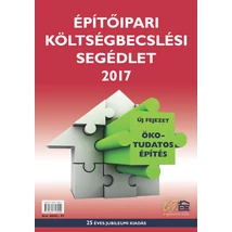 Építőipari költségbecslési segédlet 2017 Építőipari költségbecslési segédlet 2017