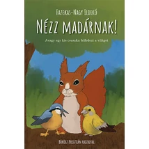 Nézz madárnak! - Avagy egy kis csuszka felfedezi a világot! Márton mókus könyvjelzővel