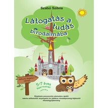 Látogatás a tudás birodalmába - Diszlexia prevenciós elemekre épülő iskola-előkészítő anyanyelvi és játékos részképesség-fejlesztő feladatgyűjtemény