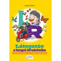 Látogatás a hangok birodalmába - Fejlesztő élménytár a L és a R hangok gyakorlásához Látogatás a hangok birodalmába - Fejlesztő élménytár a L és a R hangok gyakorlásához