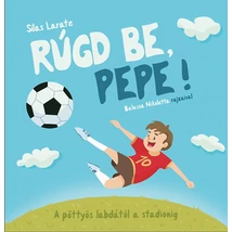 Rúgd be, Pepe! - A pöttyös labdától a stadionig - A pöttyös labdától a stadionig