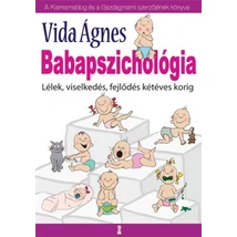 Babapszichológia - Lélek, viselkedés, fejlődés két éves korig Babapszichológia - Lélek, viselkedés, fejlődés két éves korig