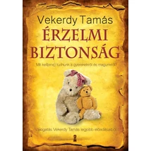 Érzelmi biztonság - Mit kell(ene) tudnunk a gyerekekről és magunkról?