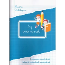 Írj örömmel! - Írásmozgás-koordinációt fejlesztő gyakorlatok iskolásoknak Írj örömmel! - Írásmozgás-koordinációt fejlesztő gyakorlatok iskolásoknak