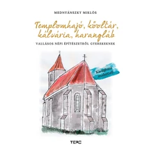 Templomhajó, kőoltár, kálvária, harangláb