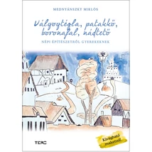 Vályogtégla, patakkő, boronafal, nádtető 