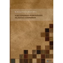 A biztonságos munkavégzés feladatai a faiparban A biztonságos munkavégzés feladatai a faiparban