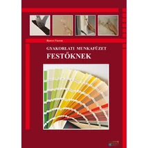 Gyakorlati munkafüzet festőknek Gyakorlati munkafüzet festőknek