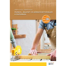 Munka-, baleset- és környezetvédelem a faiparban Munka-, baleset- és környezetvédelem a faiparban