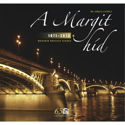 A Margit híd 1871-2013 (2. bővített kiadás) 