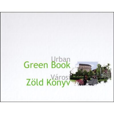 Városi zöld könyv – kulcs a fenntartható városhoz / Urban green book – key to a sustainable city