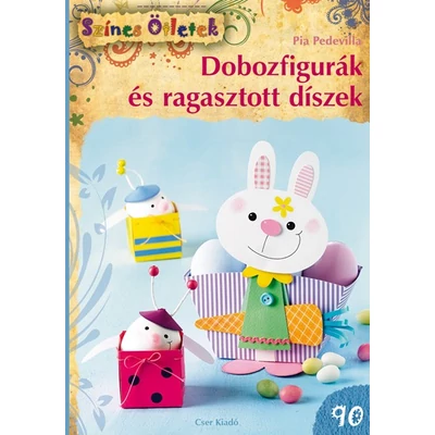 DOBOZFIGURÁK ÉS RAGASZTOTT DÍSZEK - SZÍNES ÖTLETEK 90.