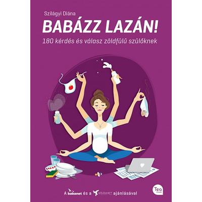 Babázz lazán! - 180 kérdés és válasz zöldfülű szülőknek