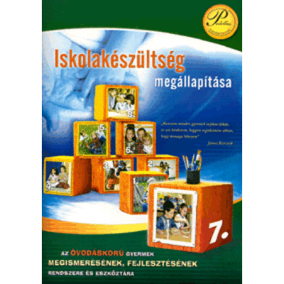 Iskolakészültség megállapítása - Az óvodáskorú gyermek megismerésének, fejlesztésének rendszere és eszköztára 7. kötet