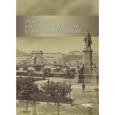 Szemelvények a mérnökök és építészek szakmai szerveződéséről 