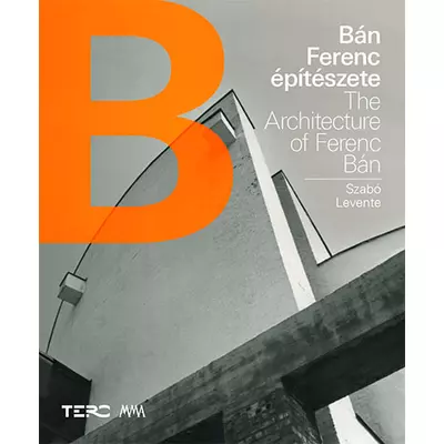 Bán Ferenc építészete / The Architecture of Ferenc Bán