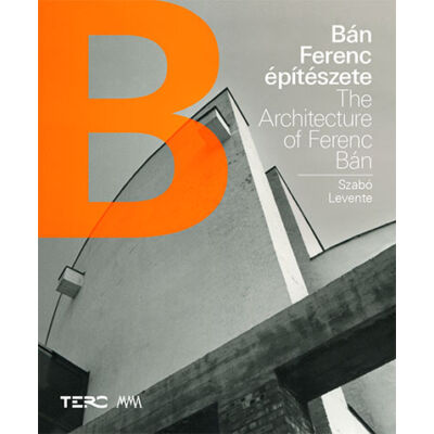 Bán Ferenc építészete / The Architecture of Ferenc Bán